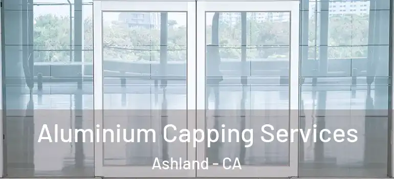  Aluminium Capping Services Ashland - CA