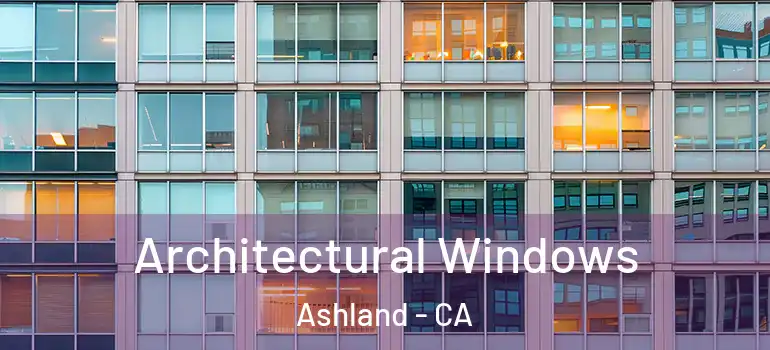  Architectural Windows Ashland - CA