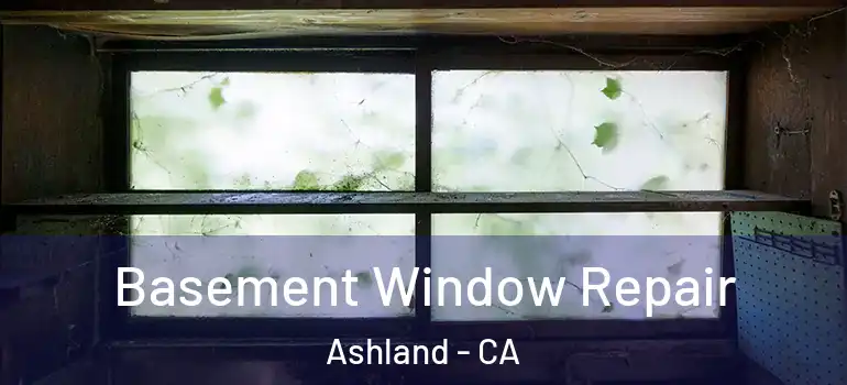  Basement Window Repair Ashland - CA