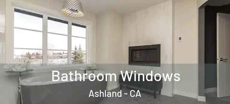  Bathroom Windows Ashland - CA