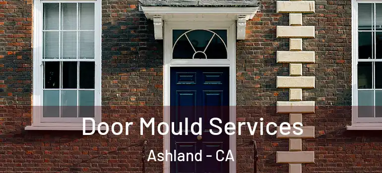  Door Mould Services Ashland - CA