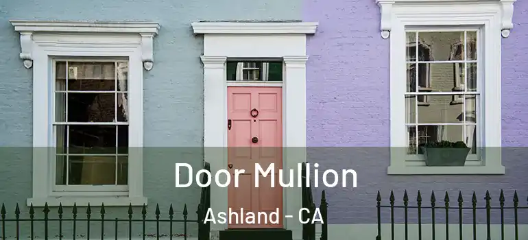  Door Mullion Ashland - CA