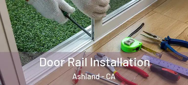  Door Rail Installation Ashland - CA