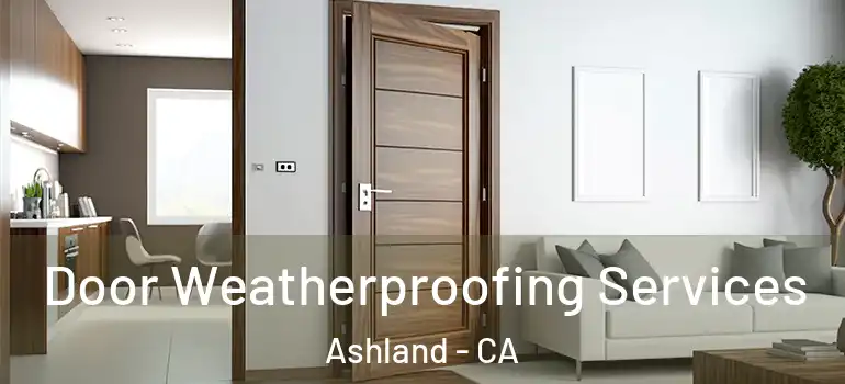  Door Weatherproofing Services Ashland - CA