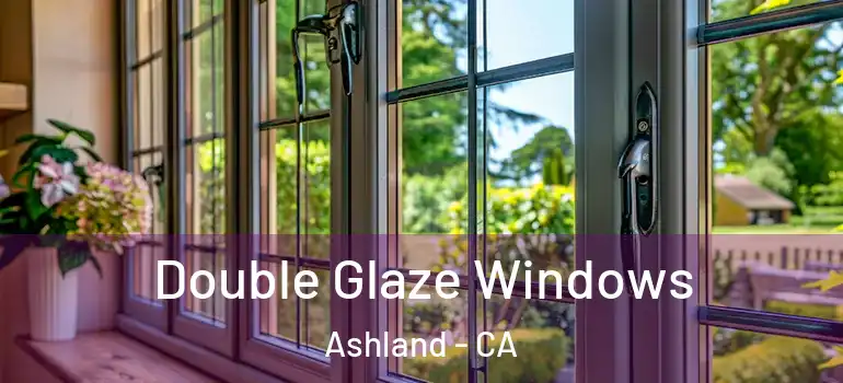  Double Glaze Windows Ashland - CA