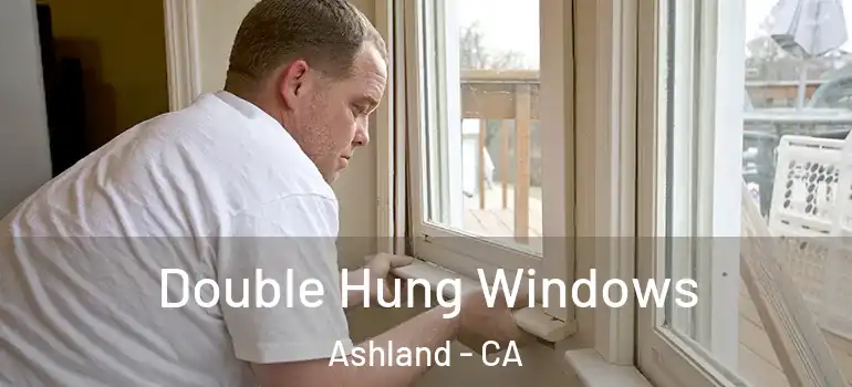  Double Hung Windows Ashland - CA