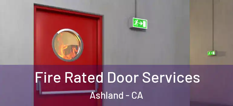  Fire Rated Door Services Ashland - CA
