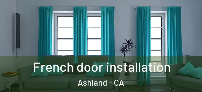  French door installation Ashland - CA