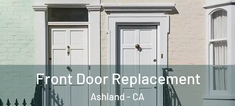  Front Door Replacement Ashland - CA