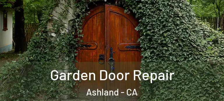  Garden Door Repair Ashland - CA