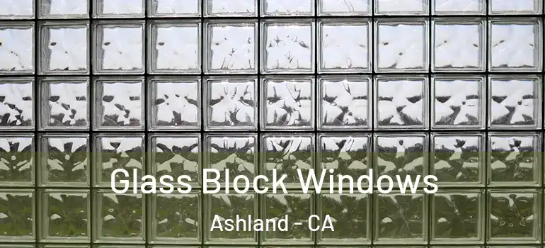  Glass Block Windows Ashland - CA