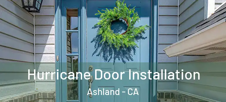  Hurricane Door Installation Ashland - CA