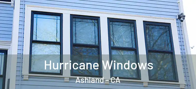  Hurricane Windows Ashland - CA