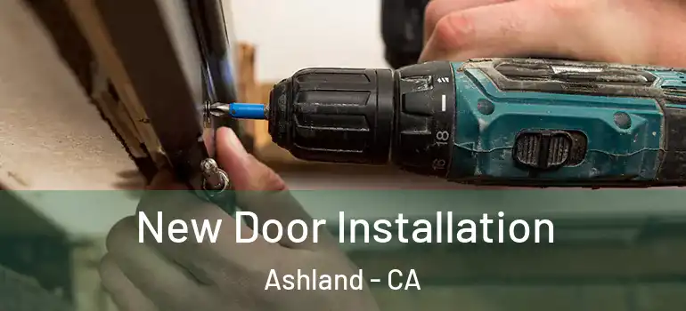  New Door Installation Ashland - CA