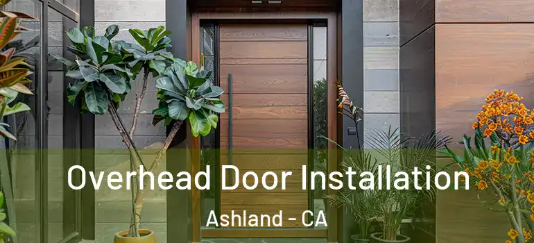  Overhead Door Installation Ashland - CA