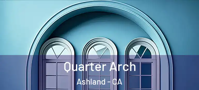  Quarter Arch Ashland - CA