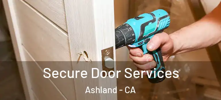  Secure Door Services Ashland - CA