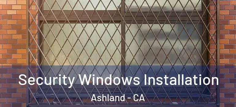  Security Windows Installation Ashland - CA