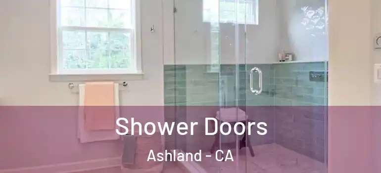  Shower Doors Ashland - CA