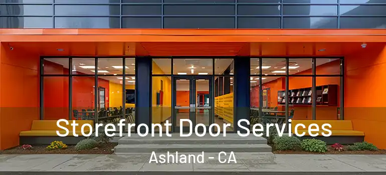  Storefront Door Services Ashland - CA
