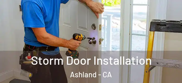  Storm Door Installation Ashland - CA