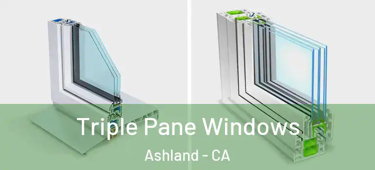  Triple Pane Windows Ashland - CA
