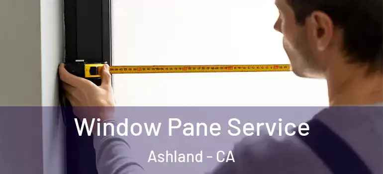  Window Pane Service Ashland - CA