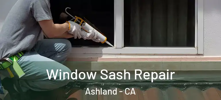  Window Sash Repair Ashland - CA