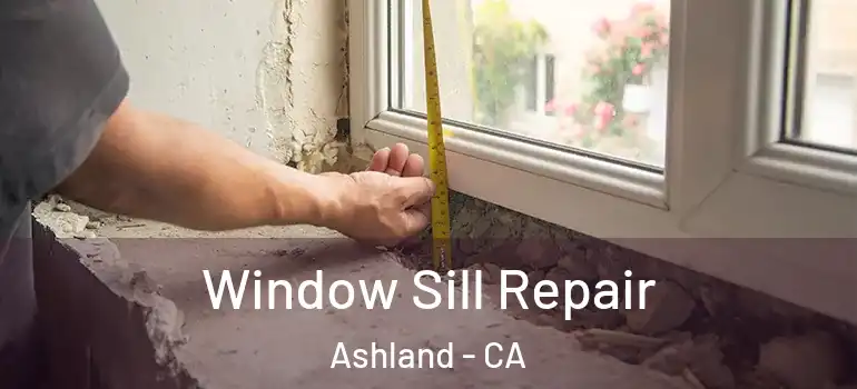  Window Sill Repair Ashland - CA