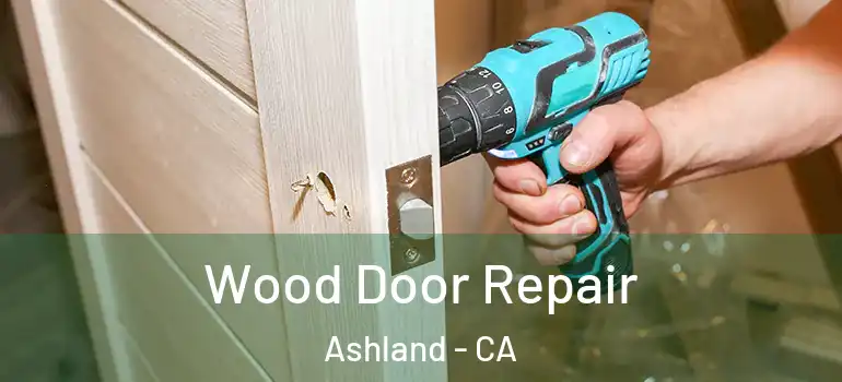  Wood Door Repair Ashland - CA